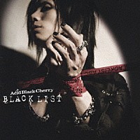 Ａｃｉｄ　Ｂｌａｃｋ　Ｃｈｅｒｒｙ「 ＢＬＡＣＫ　ＬＩＳＴ」