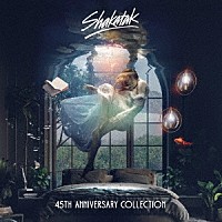 シャカタク「 ４５ｔｈ　アニヴァーサリー・コレクション」