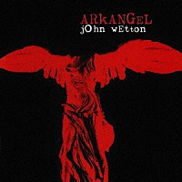 ジョン・ウェットン「 アークエンジェル」