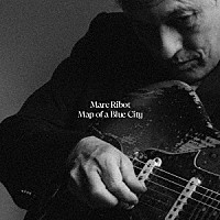 ＭＡＲＣ　ＲＩＢＯＴ「 ＭＡＰ　ＯＦ　Ａ　ＢＬＵＥ　ＣＩＴＹ」
