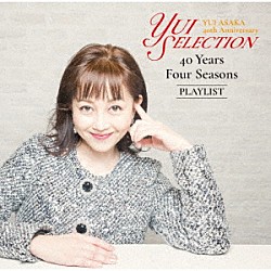 浅香唯「ＹＵＩ　ＡＳＡＫＡ　４０ｔｈ　Ａｎｎｉｖｅｒｓａｒｙ　Ｙｕｉ　Ｓｅｌｅｃｔｉｏｎ　４０　Ｙｅａｒｓ　Ｆｏｕｒ　Ｓｅａｓｏｎｓ　ＰＬＡＹＬＩＳＴ」