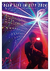 ＤＥＥＮ「ＤＥＥＮ　ＬＩＶＥ　ＩＮ　ＣＩＴＹ　２０２４　～ｆｏｒ　ｆｕｎｋｙ　ｇｒｏｏｖｅｒｓ～」