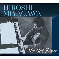 （Ｖ．Ａ．） ザ・ピーナッツ 伊東ゆかり 弘田三枝子 園まり 江利チエミ 中尾ミエ 植木等「ＨＩＲＯＳＨＩ　ＭＩＹＡＧＡＷＡ　Ｔｈｅ　Ｈｉｔ　Ｐａｒａｄｅ」