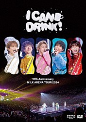Ｍ！ＬＫ「１０ｔｈ　Ａｎｎｉｖｅｒｓａｒｙ　Ｍ！ＬＫ　ＡＲＥＮＡ　ＴＯＵＲ　２０２４　「Ｉ　ＣＡＮ　ＤＲＩＮＫ！」」