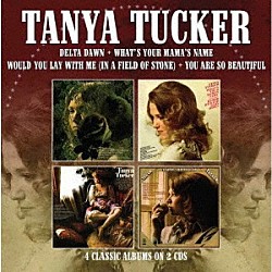 タニヤ・タッカー「デルタ・ドーン・ホワッツ・ユア・ママズ・ネーム・ウッド・ユー・レイ・ウィズ・ミー・イン・ア・フィールド・オブ・ストーン・ユー・アー・ソー・ビューティフル・フォー・アルバムズ・オン・２ＣＤｓ」