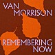 ヴァン・モリソン「Ｒｅｍｅｍｂｅｒｉｎｇ　Ｎｏｗ」
