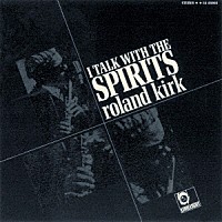 ローランド・カーク「 アイ・トーク・ウィズ・ザ・スピリッツ」