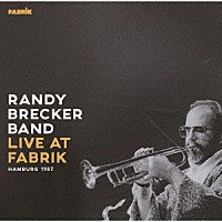 ランディ・ブレッカー・バンド「 ライヴ・アット・ファブリーク・ハンブルグ１９８７」