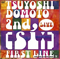 堂本剛「 ＴＳＵＹＯＳＨＩ　ＤＯＭＯＴＯ　２ｎｄ　ＬＩＶＥ　［ｓｉ：］～ＦＩＲＳＴ　ＬＩＮＥ～」