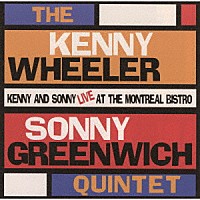 ケニー・ホイーラー～ソニー・グリーンウィッチ・クインテット「 ライヴ・アット・ザ・モントリオール・ビストロ」
