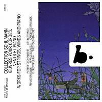 （クラシック）「 シューマン：弦楽器、管楽器、ピアノのための室内楽作品集」