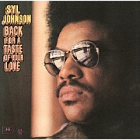 シル・ジョンソン「 バック・フォー・ア・テイスト・オブ・ユア・ラヴ」