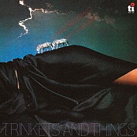 ジョアン・ブラッキーン＆川崎燎「 トリンケッツ・アンド・シングス」