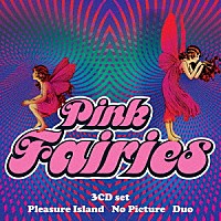 ピンク・フェアリーズ「 プレジャー・アイランド／ノー・ピクチャー／デュオ」