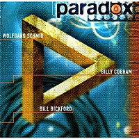 パラドックス「 パラドックス：ビリー・コブハム～ウォルフガング・シュミット～ビル・ビックフォード」