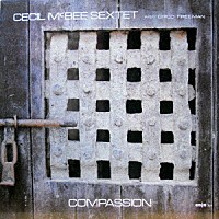 セシル・マクビー・セクステット・ウィズ・チコ・フリーマン「 コンパッション」