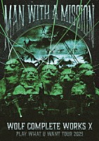 ＭＡＮ　ＷＩＴＨ　Ａ　ＭＩＳＳＩＯＮ「 Ｗｏｌｆ　Ｃｏｍｐｌｅｔｅ　Ｗｏｒｋｓ　Ⅹ　～ＭＡＮ　ＷＩＴＨ　Ａ　“１５ｔｈ”　ＭＩＳＳＩＯＮ　ＰＬＡＹ　ＷＨＡＴ　Ｕ　ＷＡＮＴ　ＴＯＵＲ　２０２５～」