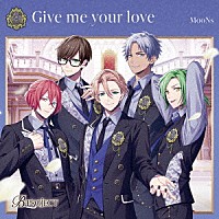 ＭｏｏＮｓ「 Ｇｉｖｅ　ｍｅ　ｙｏｕｒ　ｌｏｖｅ」