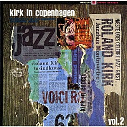 ローランド・カーク テテ・モントリュー ニールス＝ヘニング・エルステッド・ペデルセン ドン・ムーア Ｊ．Ｃ．モーゼス サニー・ボーイ・ウィリアムソンⅡ「カーク・イン・コペンハーゲン　Ｖｏｌ．２」
