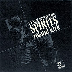 ローランド・カーク ボビー・モーゼス ホレス・パーラン マイケル・フレミング ウォルター・パーキンス Ｃ．Ｊ．アルバート「アイ・トーク・ウィズ・ザ・スピリッツ」
