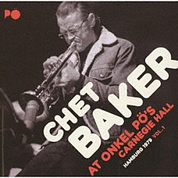 チェット・ベイカー フィル・マーコヴィッツ ジャン＝ルイ・ラシンフォッセ チャーリー・ライス「アット・オンケル・ポーズ・カーネギー・ホール・ハンブルグ　１９７９　ＶＯＬ．１」