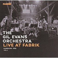 ギル・エヴァンス・アンド・ヒズ・オーケストラ ギル・エヴァンス 大野俊三 ルー・ソロフ マイルス・エヴァンス ジョン・クラーク デイヴ・テイラー デイヴ・バージェロン「ライヴ・アット・ファブリーク・ハンブルグ１９８６　ＶＯＬ．１」
