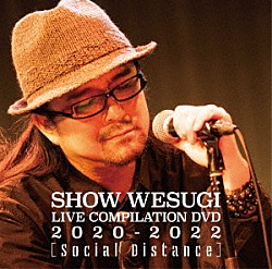 上杉昇「ＳＨＯＷ　ＷＥＳＵＧＩ　ＬＩＶＥ　ＣＯＭＰＩＬＡＴＩＯＮ　ＤＶＤ　２０２０－２０２２　［Ｓｏｃｉａｌ　Ｄｉｓｔａｎｃｅ］」
