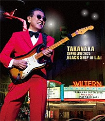 高中正義「高中正義　ＴＡＫＡＮＡＫＡ　ＳＵＰＥＲ　ＬＩＶＥ　２０２５　ＢＬＡＣＫ　ＳＨＩＰ　ｉｎ　Ｌ．Ａ．」