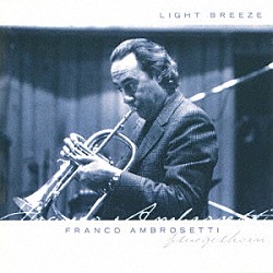 フランコ・アンブロゼッティ ジョン・アバークロンビー アントニオ・ファラオ ミロスラフ・ヴィトウス ビリー・ドラモンド「ライト・ブリーズ」