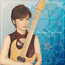 ＹＵＫＩＥ 須藤満 加藤景子 繁泉英明 小川多美子「Ｓａｉｌｉｎｇ　Ｍｙ　Ｗａｙ」