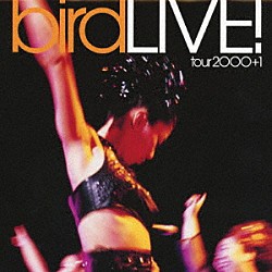 ｂｉｒｄ「ＬＩＶＥ！　ｔｏｕｒ　２０００＋１」