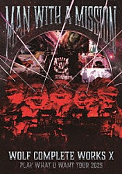 ＭＡＮ　ＷＩＴＨ　Ａ　ＭＩＳＳＩＯＮ「Ｗｏｌｆ　Ｃｏｍｐｌｅｔｅ　Ｗｏｒｋｓ　Ⅹ　～ＭＡＮ　ＷＩＴＨ　Ａ　“１５ｔｈ”　ＭＩＳＳＩＯＮ　ＰＬＡＹ　ＷＨＡＴ　Ｕ　ＷＡＮＴ　ＴＯＵＲ　２０２５～」