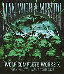 ＭＡＮ　ＷＩＴＨ　Ａ　ＭＩＳＳＩＯＮ「Ｗｏｌｆ　Ｃｏｍｐｌｅｔｅ　Ｗｏｒｋｓ　Ⅹ　～ＭＡＮ　ＷＩＴＨ　Ａ　“１５ｔｈ”　ＭＩＳＳＩＯＮ　ＰＬＡＹ　ＷＨＡＴ　Ｕ　ＷＡＮＴ　ＴＯＵＲ　２０２５～」
