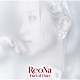 ＲｅｏＮａ「Ｅｎｄ　ｏｆ　Ｄａｙｓ」
