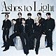 ＡＴＥＥＺ「Ａｓｈｅｓ　ｔｏ　Ｌｉｇｈｔ」
