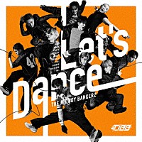 ＴＨＥ　ＪＥＴ　ＢＯＹ　ＢＡＮＧＥＲＺ　ｆｒｏｍ　ＥＸＩＬＥ　ＴＲＩＢＥ「 Ｌｅｔ’ｓ　Ｄａｎｃｅ」