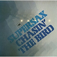 スーパーサックス「 チェイシン・ザ・バード　＋１」