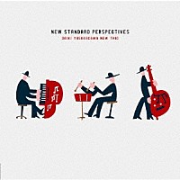 Ｄａｉｋｉ　Ｙａｓｕｋａｇａｗａ　Ｎｅｗ　Ｔｒｉｏ「 Ｎｅｗ　Ｓｔａｎｄａｒｄ　Ｐｅｒｓｐｅｃｔｉｖｅｓ」