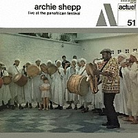 アーチー・シェップ「 ライヴ・アット・ザ・パンアフリカン・フェスティヴァル」