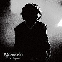 Ｈｉｌｃｒｈｙｍｅ「 Ｍｏｍｅｎｔｓ」