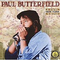 ポール・バターフィールド「 ライヴ・ニューヨーク１９７０」