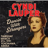 シンディー・ローパー「 ダンシング・ウィズ・ストレンジャーズ、横浜　１９９１」