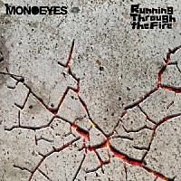 ＭＯＮＯＥＹＥＳ「 Ｒｕｎｎｉｎｇ　Ｔｈｒｏｕｇｈ　ｔｈｅ　Ｆｉｒｅ」