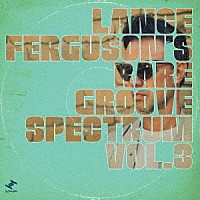 ランス・ファーガソン「 Ｒａｒｅ　Ｇｒｏｏｖｅ　Ｓｐｅｃｔｒｕｍ，　Ｖｏｌ．３」