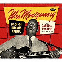 ウェス・モンゴメリー「 バック・オン・インディアナ・アヴェニュー：キャロル・デキャンプ・レコーディングス」