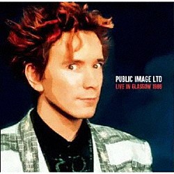 パブリック・イメージ・リミテッド「ライヴ・イン・グラスゴー　１９８６」