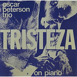 オスカー・ピーターソン サム・ジョーンズ ボビー・ダラム「トリステーザ・オン・ピアノ」