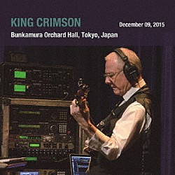 キング・クリムゾン「キング・クリムゾン日本公演補完シリーズ　ｉｎ　ＳＨＭ－ＣＤ　２０１５年東京公演編パート１　Ｓｈｏｗ３　２０１５年１２月９日（水）東京・Ｂｕｎｋａｍｕｒａ　オーチャードホール」