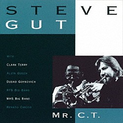 スティーヴ・グット ＲＴＢビッグバンド ダスコ・ゴイコヴィッチ「ミスター・Ｃ．Ｔ」
