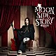 ＡＫＩＨＩＤＥ「ＭＯＯＮ　ＳＩＤＥ　ＳＴＯＲＹ」